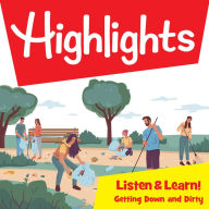 Highlights Listen & Learn!: Getting Down and Dirty! Community Gardens: An Immersive Audio Study for Grade 4