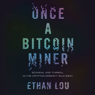 Once a Bitcoin Miner: Scandal and Turmoil in the Cryptocurrency Wild West