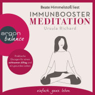 Immunbooster Meditation - Praktische Übungen für einen achtsamen Alltag und ein gesundes Leben (Gekürzte Lesung) (Abridged)