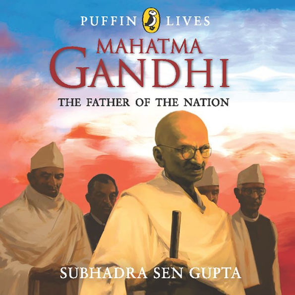 Puffin Lives: Mahatma Gandhi: The Father of The Nation