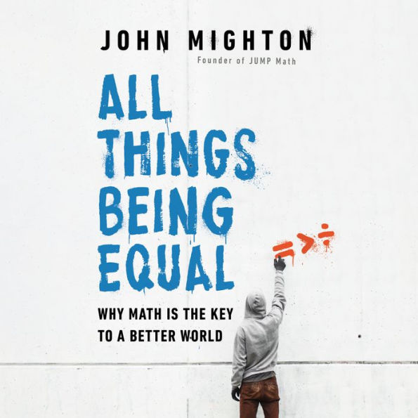 All Things Being Equal: Why Math Is the Key to a Better World