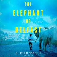 The Elephant of Belfast: A Novel