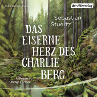 Das eiserne Herz des Charlie Berg: Roman