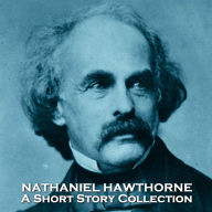 Nathaniel Hawthorne - A Short Story Collection