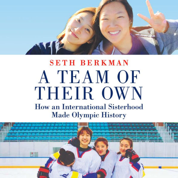 A Team of Their Own: How an International Sisterhood Made Olympic History