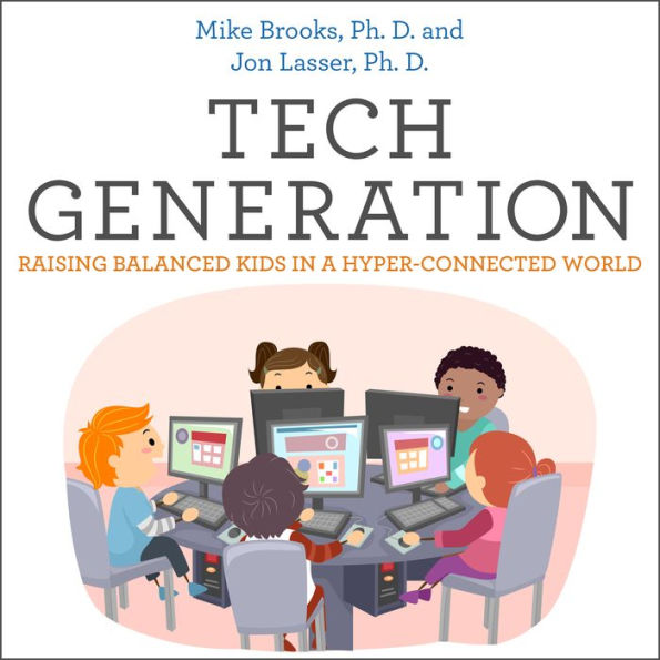 Tech Generation: Raising Balanced Kids in a Hyper-Connected World