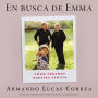 In Search of Emma \ En busca de Emma (Spanish edition): Cómo creamos nuestra familia