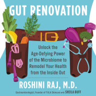 Gut Renovation: Unlock the Age-Defying Power of the Microbiome to Remodel Your Health from the Inside Out