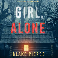 Girl, Alone (An Ella Dark FBI Suspense Thriller-Book 1): 01