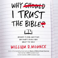 Why I Trust the Bible: Answers to Real Questions and Doubts People Have about the Bible