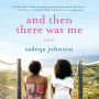 And Then There Was Me: A Novel of Friendship, Secrets and Lies