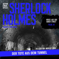 Sherlock Holmes: Der Tote aus dem Tunnel - Neues aus der Baker Street, Folge 10 (Ungekürzt)