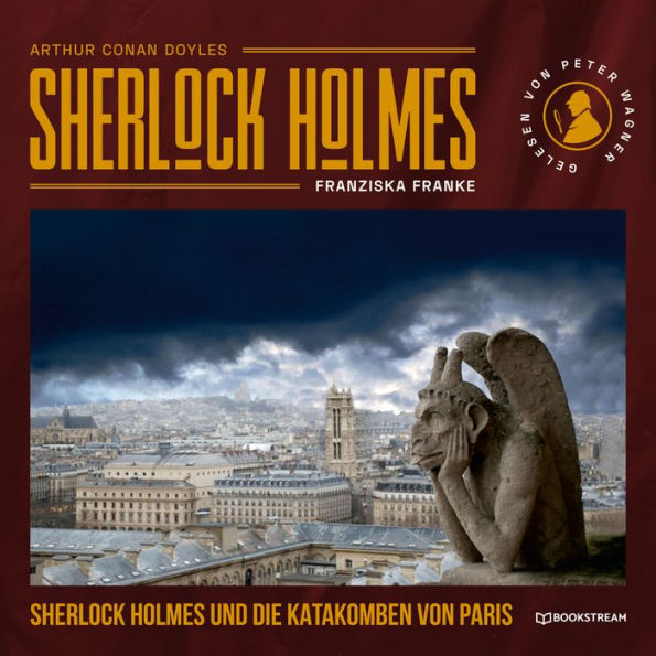 Sherlock Holmes und die Katakomben von Paris (Ungekürzt)