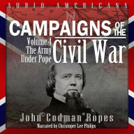 Campaigns of the Civil War, Volume 4: The Army Under Pope
