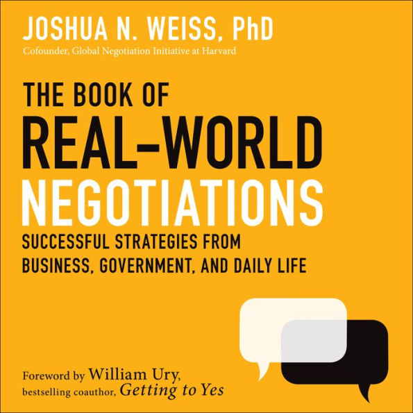 The Book of Real-World Negotiations: Successful Strategies From Business, Government, and Daily Life