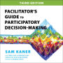 Facilitator's Guide to Participatory Decision-Making, 3rd Edition