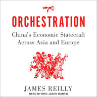 Orchestration: China's Economic Statecraft Across Asia and Europe