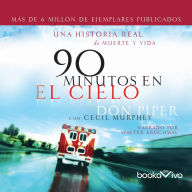 90 minutos en el cielo (90 Minutes in Heaven): Una historia real de Vida y Muerte (A True Story of Life and Death)