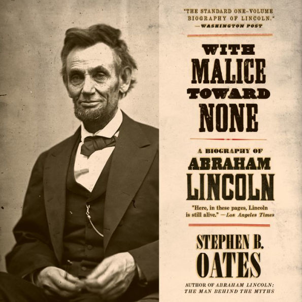 With Malice Toward None: A Biography of Abraham Lincoln