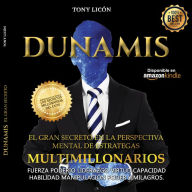 Dunamis (Spanish Edition) -: El Gran Secreto en La Perspectiva Mental De Estrategas Multimillonarios (primera) [The Big Secret in the Mental Perspective of Billionaire Strategists (First)]