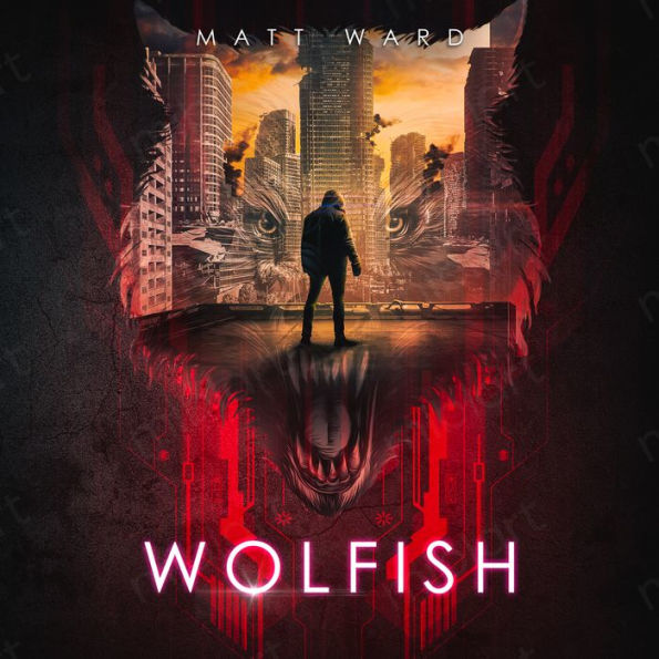 Wolfish: A YA Dystopian SciFi Techno Thriller