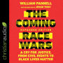 Coming Race Wars, The (Expanded Edition): A Cry for Justice, from Civil Rights to Black Lives Matter