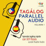 Tagálog Parallel Audio - Aprende tagálog rápido con 501 frases usando Parallel Audio - Volumen 1: Aprende tagálog rápido con 501 frases usando Parallel Audio - Volumen 1