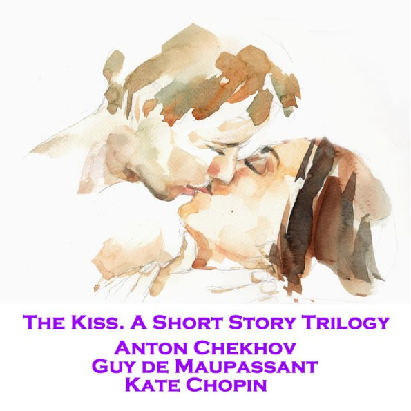 The Kiss. A Short Story Trilogy