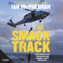 The Smack Track: From battling pirates to tracking down gun runners, drug smugglers and terrorists; the high energy exploits and explosive adventures of the Australian Navy in the Arabian Gulf.
