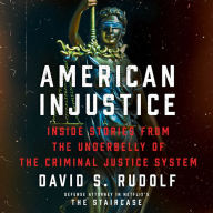 American Injustice: Inside Stories from the Underbelly of the Criminal Justice System