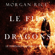 Le Fils des Dragons (Le Temps des Sorciers - Tome Trois)