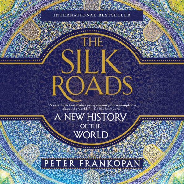 The Silk Roads: A New History of the World