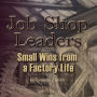 Job Shop Leaders: Small Wins From a Factory Life