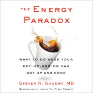 The Energy Paradox: What to Do When Your Get-Up-and-Go Has Got Up and Gone