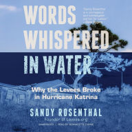 Words Whispered in Water: Why the Levees Broke in Hurricane Katrina