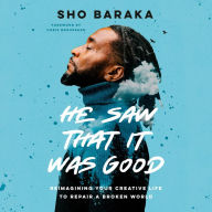 He Saw That It Was Good: Reimagining Your Creative Life to Repair a Broken World