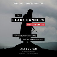 Black Banners, The (Declassified): How Torture Derailed the War on Terror after 9/11