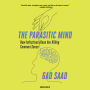 The Parasitic Mind: How Infectious Ideas Are Killing Common Sense