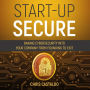 Start-Up Secure: Baking Cybersecurity into Your Company from Founding to Exit
