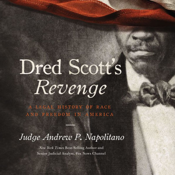 Dred Scott's Revenge: A Legal History of Race and Freedom in America