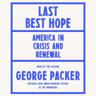 Last Best Hope: America in Crisis and Renewal