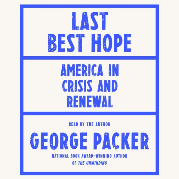 Last Best Hope: America in Crisis and Renewal