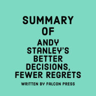 Summary of Andy Stanley's Better Decisions, Fewer Regrets