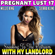 Sneaking To The Restroom With My Landlord: Pregnant Lust 17 (Pregnancy Erotica BDSM Erotica Breeding Erotica)