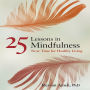 Twenty-Five Lessons in Mindfulness: Now Time for Healthy Living