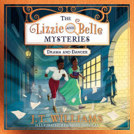 The Lizzie and Belle Mysteries: Drama and Danger: New for 2022, a mystery-filled detective story for children, perfect for fans of Robin Stevens! (The Lizzie and Belle Mysteries, Book 1)