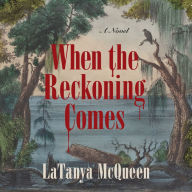When the Reckoning Comes: A Novel