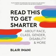 Read This To Get Smarter: about Race, Class, Gender, Disability & More