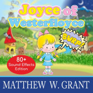 Joyce of Westerfloyce: The Story of the Tiny Little Girl with the Tiny Little Voice (Sound Effects Special Edition Fully Remastered Audio)