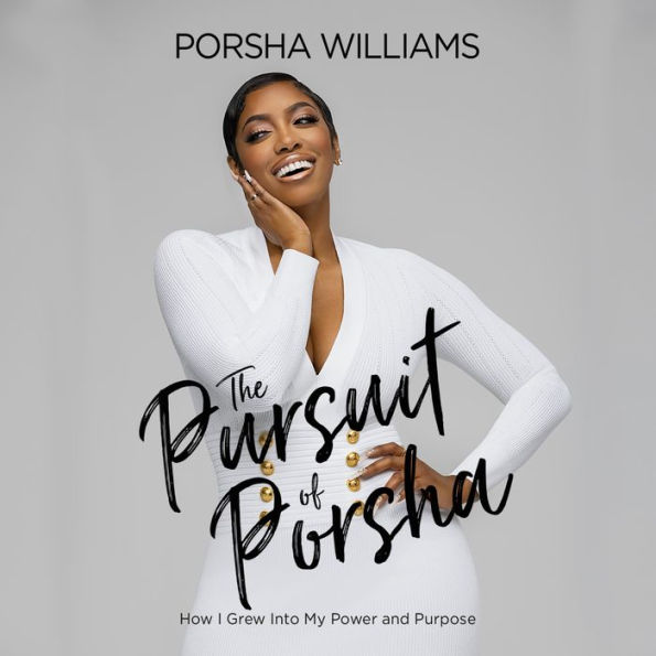 The Pursuit of Porsha: How I Grew Into My Power and Purpose